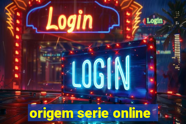 origem serie online